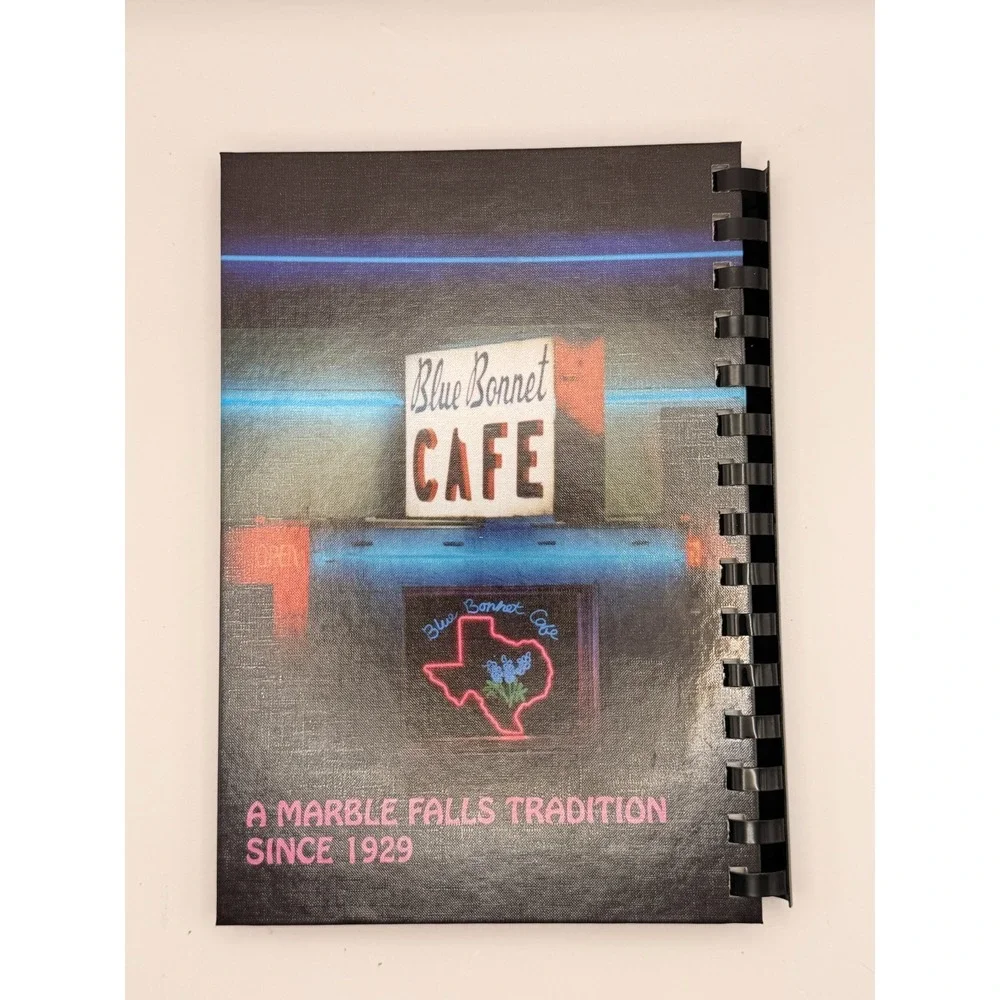 What's Cooking at Blue Bonnet Cafe 2007 Texas Restaurant Spiral Cookbook
